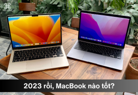 2023 rồi, MacBook nào tốt!?