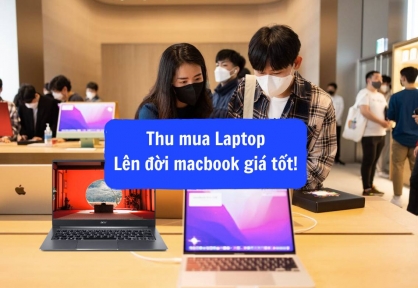 Thu mua Laptop giá cao 2026 – Hỗ trợ lên đời MacBook nhanh chóng tại MacOnline