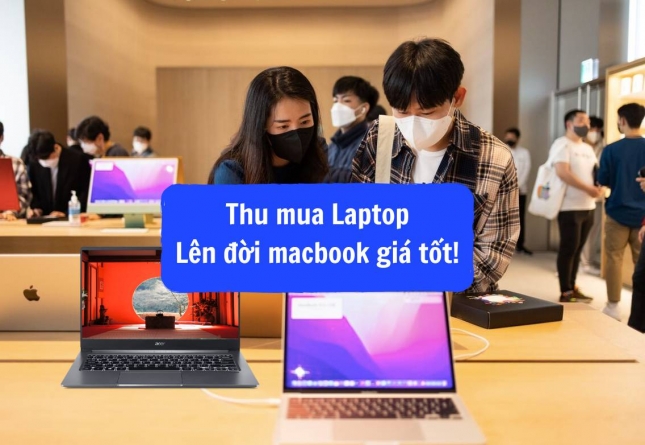 Thu mua Laptop giá cao 2026 – Hỗ trợ lên đời MacBook nhanh chóng tại MacOnline