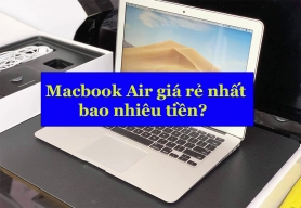 2024 Macbook Air giá rẻ nhất bao nhiêu tiền? Lưu ý khi mua