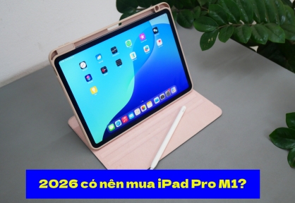 iPad Pro M1 cũ còn đáng mua 2026? Ưu nhược điểm và lỗi cần biết