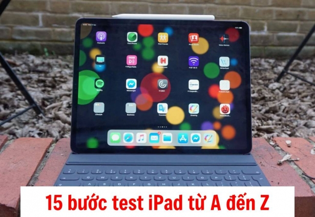 Cách kiểm tra iPad cũ chi tiết từ A-Z: 15 bước không nên bỏ qua