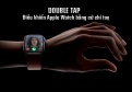 Điều Khiển Apple Watch Bằng Cử Chỉ Tay | Cách Bật Double Tap Chi Tiết 2026