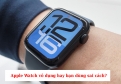 15 Sai lầm khi dùng Apple Watch khiến pin nhanh hết và dùng không hiệu quả
