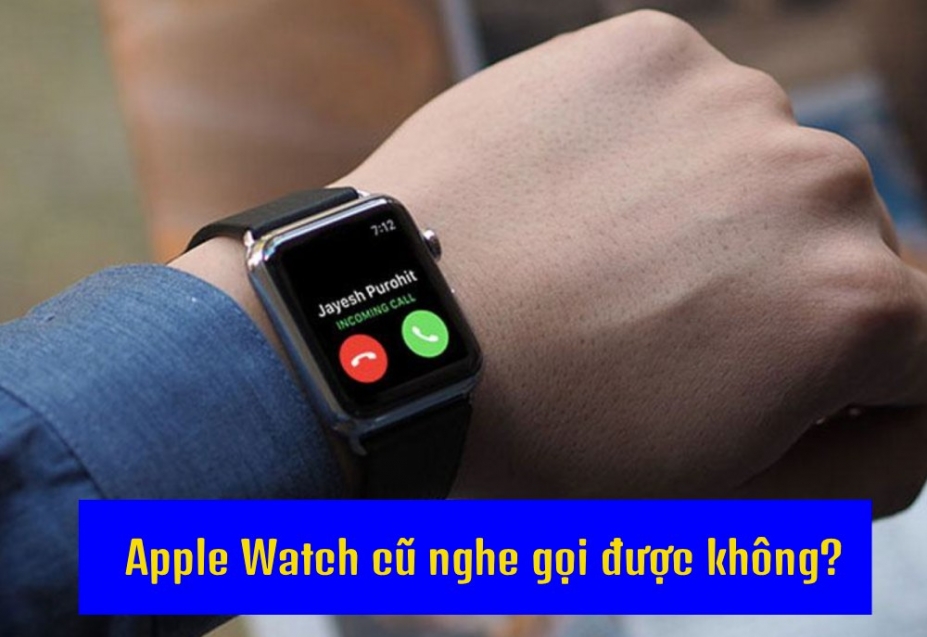 Apple Watch Cũ Có Nghe Gọi Được Không? Có Cần LTE Không?
