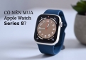 Apple Watch Series 8 cũ có đáng mua? Review thực tế 2026