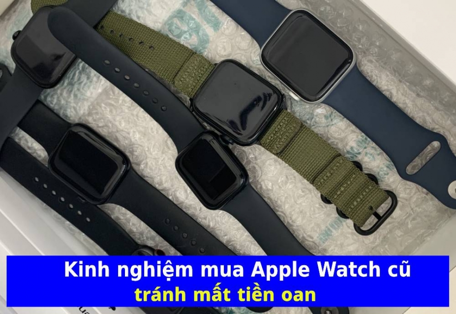 Kinh nghiệm mua Apple Watch cũ tránh lỗi, tránh mất tiền oan 2026