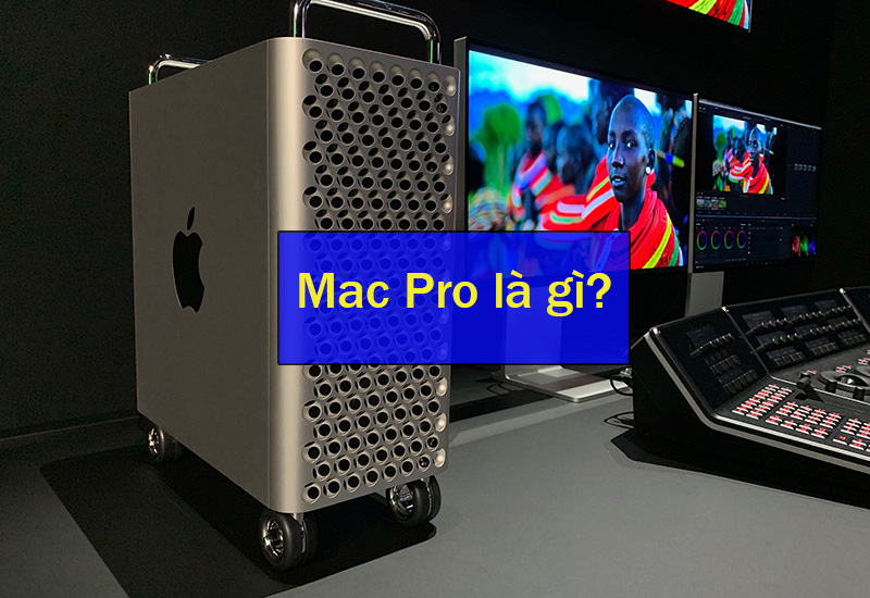 Mac Pro có phải là thiết bị chuyên dụng cho các công việc đồ họa, video, âm nhạc hay không?
