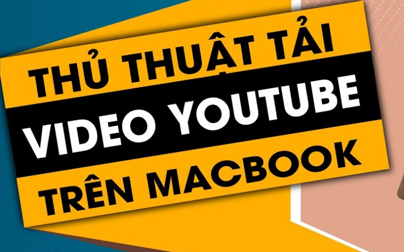 Hướng dẫn cách tải video trên youtube về máy tính macbook miễn phí và đơn giản